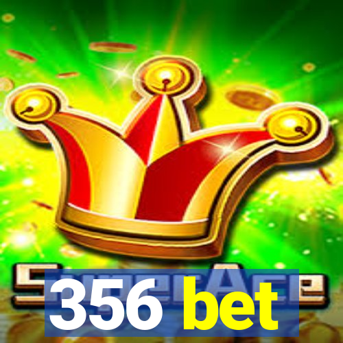 356 bet